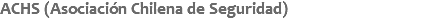 ACHS (Asociación Chilena de Seguridad)
