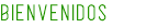 BIENVENIDOS